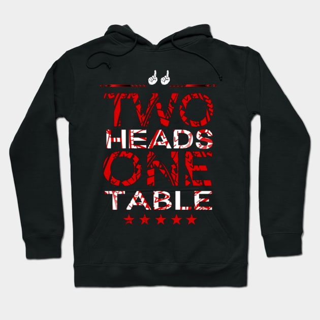 Two Heads One Table Hoodie by Lehjun Shop